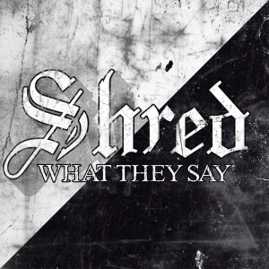 Shred - What They Say in der Gruppe CD / Kommande / Hårdrock bei Bengans Skivbutik AB (5652318)