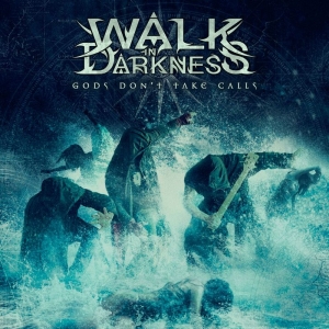 Walk In Darkness - Gods Don't Take Calls in der Gruppe CD / Kommande / Hårdrock bei Bengans Skivbutik AB (5652829)