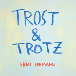 Frau Lehmann - Trost & Trotz in der Gruppe CD / Kommande / Pop-Rock bei Bengans Skivbutik AB (5653277)