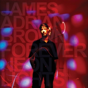 James Adrian Brown - Forever Neon Lights in der Gruppe UNSERE TIPPS / Freitagsveröffentlichungen / 2026-01-30 bei Bengans Skivbutik AB (5653743)