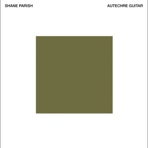 Parish Shane - Autechre Guitar in der Gruppe VINYL / Kommande / Pop-Rock bei Bengans Skivbutik AB (5654390)