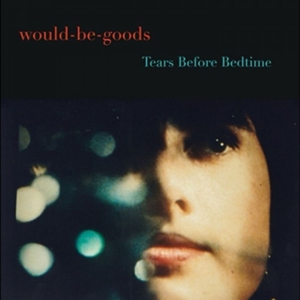 Would-Be-Goods The - Tears Before Bedtime in der Gruppe VINYL / Kommande / Pop-Rock bei Bengans Skivbutik AB (5654411)