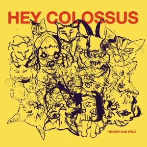 Hey Colossus - Heaven Was Wild in der Gruppe CD / Kommande / Pop-Rock bei Bengans Skivbutik AB (5654452)
