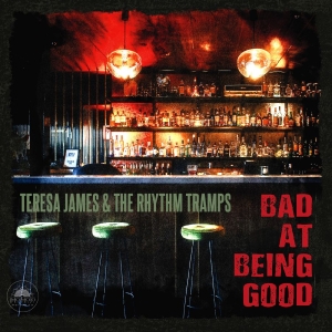 Teresa James & The Rhythm Tramps - Bad At Being Good in der Gruppe CD / Nyheter / Blues bei Bengans Skivbutik AB (5655259)