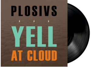 Plosivs - Yell At Cloud in der Gruppe UNSERE TIPPS / Startsida - Vinyl Nyheter & Kommande bei Bengans Skivbutik AB (5655550)