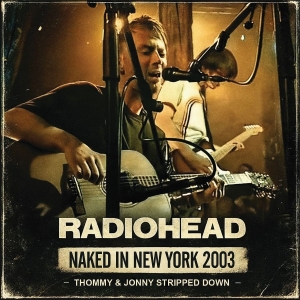 Radiohead - Naked In New York 2003 in der Gruppe CD / Kommande / Pop-Rock bei Bengans Skivbutik AB (5656018)