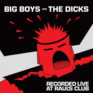 Big Boys / Dicks The - Live At Raul's Club (Vinyl Lp) in der Gruppe VINYL / Kommande / Pop-Rock bei Bengans Skivbutik AB (5656633)