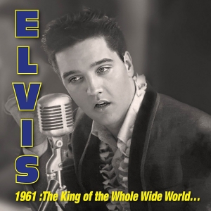 Elvis Presley - 1961: King Of Whole Wild World in der Gruppe UNSERE TIPPS / Record Store Day / RSD 2026 bei Bengans Skivbutik AB (5657104)