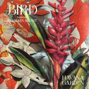 Bird - Havana Garden - Rsd 2026 in der Gruppe UNSERE TIPPS / Record Store Day / RSD 2026 bei Bengans Skivbutik AB (5657205)
