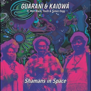 Guarani & Kaiowá Ft. Matt Black Youth Tymon Dogg - Shamans In Space (Record Store Day 2026) in der Gruppe UNSERE TIPPS / Record Store Day / RSD 2026 bei Bengans Skivbutik AB (5657243)