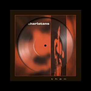 The Charlatans - Then (Rsd 2026 - Picture Disc) in der Gruppe UNSERE TIPPS / Record Store Day / RSD 2026 bei Bengans Skivbutik AB (5657322)