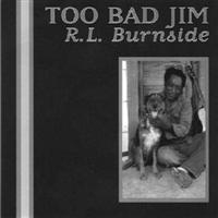 R.L. Burnside - Too Bad Jim in der Gruppe CD bei Bengans Skivbutik AB (565772)
