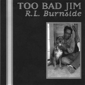 R.L. Burnside - Too Bad Jim in der Gruppe CD / Bestseller bei Bengans Skivbutik AB (565772)