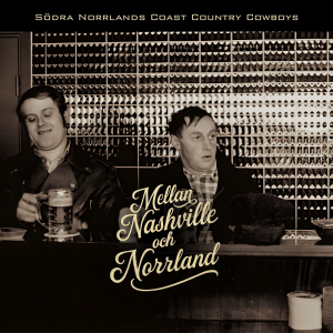 Södra Norrlands Coast Country Cowboys - Mellan Nashville och Norrland (Digipak CD) in der Gruppe CD / Nyheter / Country bei Bengans Skivbutik AB (5658022)