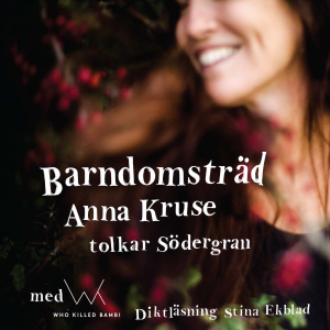 Anna Kruse - Barndomsträd (Anna Kruse tolkar Edit Södergran - Diktläsning: Stina Ekblad / Digipak CD) in der Gruppe Minishops / Anna Kruse bei Bengans Skivbutik AB (5658078)