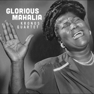 Kronos Quartet - Glorious Mahalia in der Gruppe CD / Kommande / Pop-Rock bei Bengans Skivbutik AB (5658092)