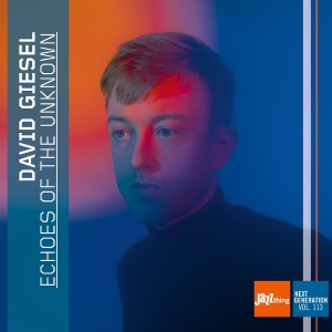 David Giesel - Echoes Of The Unknown - Jazz Thing Next Generation Vol. 113 in der Gruppe CD / Kommande / Jazz bei Bengans Skivbutik AB (5658239)