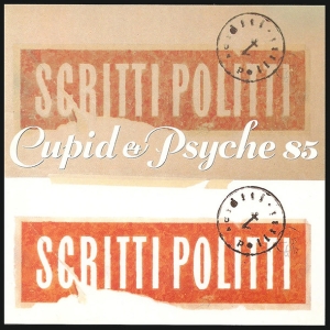 Scritti Politti - Cupid & Psyche 85 (Cd Anniversary E in der Gruppe CD / Kommande / Pop-Rock bei Bengans Skivbutik AB (5658252)
