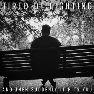 Tired Of Fighting - And Then Suddenly It Hits You in der Gruppe VINYL / Kommande / Pop-Rock bei Bengans Skivbutik AB (5658304)