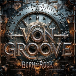Von Groove - Born To Rock in der Gruppe CD / Kommande / Hårdrock bei Bengans Skivbutik AB (5659065)