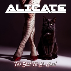 Alicate - Too Bad To Be Good in der Gruppe CD / Kommande / Hårdrock bei Bengans Skivbutik AB (5659149)