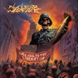 Nuclear Warfare - All Hail To The Liberator in der Gruppe UNSERE TIPPS / Freitagsveröffentlichungen / 2026-03-20 bei Bengans Skivbutik AB (5659652)