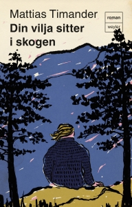 Mattias Timander - Din Vilja Sitter I Skogen in der Gruppe Taschenbücher bei Bengans Skivbutik AB (5659709)