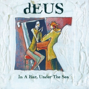 Deus - In A Bar, Under The Sea (30Th Anniv in der Gruppe UNSERE TIPPS / Freitagsveröffentlichungen / 2026-03-20 bei Bengans Skivbutik AB (5662691)