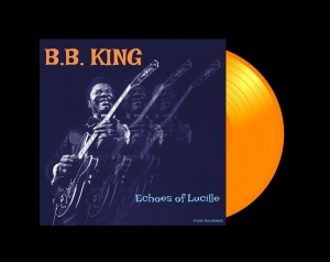 B.B. King - Echos Of Lucille (Orange Vinyl Lp) in der Gruppe UNSERE TIPPS / Freitagsveröffentlichungen / 2026-03-13 bei Bengans Skivbutik AB (5662702)