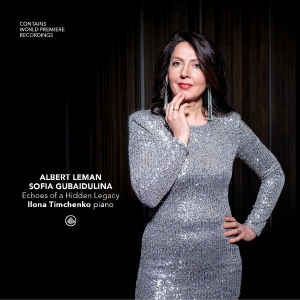 Ilona Timchenko - Echoes Of A Hidden Legacy: Albert Leman, Sofia Gubaidulina in der Gruppe CD / Kommande / Klassiskt bei Bengans Skivbutik AB (5662837)