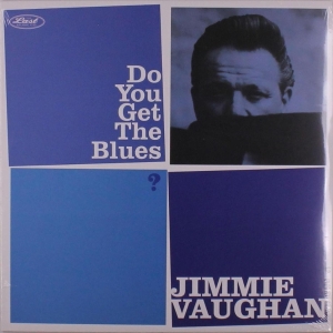 Jimmie Vaughan - Do You Get The Blues in der Gruppe CD / Blues bei Bengans Skivbutik AB (5663984)