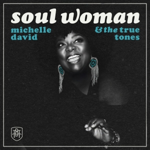Michelle David & The True-Tones - Soul Woman in der Gruppe UNSERE TIPPS / Freitagsveröffentlichungen / 2026-03-13 bei Bengans Skivbutik AB (5664023)