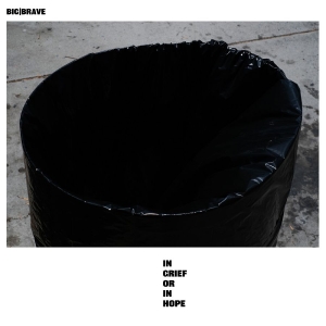Big / Brave - In Grief Or In Hope in der Gruppe CD / Kommande / Pop-Rock bei Bengans Skivbutik AB (5664043)