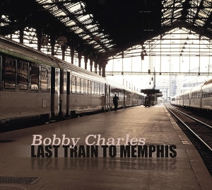 Bobby Charles - Last Train To Memphis in der Gruppe CD / Pop-Rock bei Bengans Skivbutik AB (5664465)