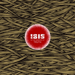 Isis - In The Absence Of Truth (Reissue) in der Gruppe VINYL / Kommande / Hårdrock bei Bengans Skivbutik AB (5664658)