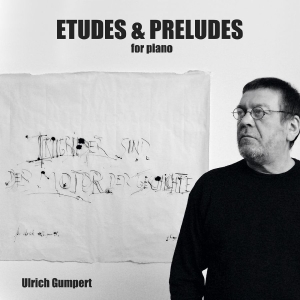 Ulrich Gumpert - Etudes And Preludes For Piano in der Gruppe CD / Kommande / Pop-Rock bei Bengans Skivbutik AB (5664817)