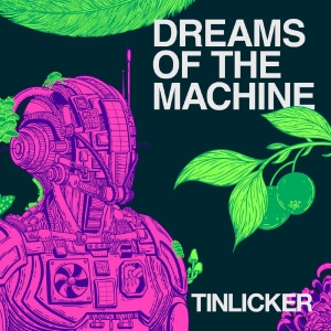 Tinlicker - Dreams Of The Machine in der Gruppe CD / Kommande / Pop-Rock bei Bengans Skivbutik AB (5665044)