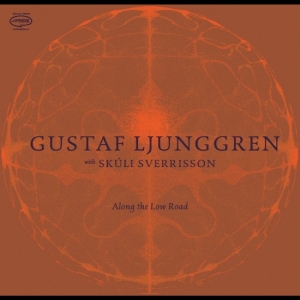Gustaf Ljunggren With Skúli Sverris - Along The Low Road in der Gruppe VINYL / Kommande / Jazz bei Bengans Skivbutik AB (5665054)