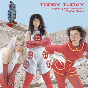 Topsy Turvy - Fighting The Ginormous Macho Nacho in der Gruppe VINYL / Kommande / Pop-Rock bei Bengans Skivbutik AB (5666096)