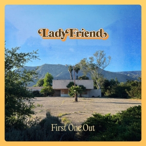 Lady Friend - First One Out (Vinyl Lp) in der Gruppe VINYL / Kommande / Pop-Rock bei Bengans Skivbutik AB (5666129)