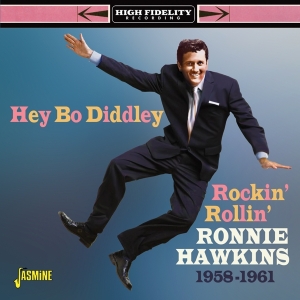 Hawkins Ronnie - Hey Bo Diddley! | Rockin' Rollin' Ronnie Hawkins 1958-1961 in der Gruppe CD / Pop-Rock bei Bengans Skivbutik AB (5667209)