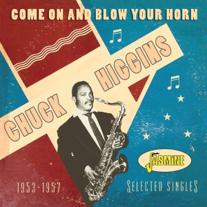 Higgins Chuck - Come On And Blow Your Horn: Selected Singles 1953-1957 in der Gruppe CD / RnB-Soul bei Bengans Skivbutik AB (5667214)
