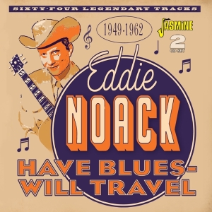 Noack Eddie - Have Blues, Will Travel 1949-1962 in der Gruppe CD / Country bei Bengans Skivbutik AB (5667241)