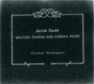 Gade - Waltzes, Tangos And Cinema Music in der Gruppe CD / Klassiskt bei Bengans Skivbutik AB (566739)