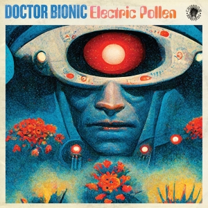 Doctor Bionic - Electric Pollen in der Gruppe VINYL / Kommande / Hip Hop-Rap bei Bengans Skivbutik AB (5667428)