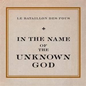 Le Bataillon Des Fous - In The Name Of The Unknown God in der Gruppe CD / Pop-Rock bei Bengans Skivbutik AB (566768)