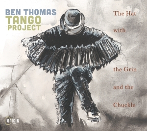 Ben Thomas Tango Project - The Hat With The Grin And The Chuckle in der Gruppe CD / Kommande / Jazz bei Bengans Skivbutik AB (5668192)