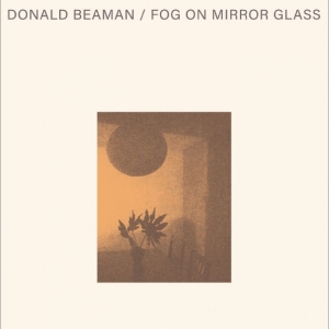 Donald Beaman - Fog On Mirror Glass in der Gruppe CD / Kommande / Pop-Rock bei Bengans Skivbutik AB (5668282)