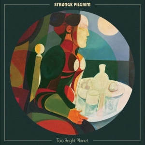 Strange Pilgrim - Too Bright Planet in der Gruppe CD / Kommande / Pop-Rock bei Bengans Skivbutik AB (5668287)