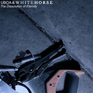Uboa & Whitehorse - Dissolution Of Eternity in der Gruppe VINYL / Importnyheter / Pop-Rock bei Bengans Skivbutik AB (5668828)